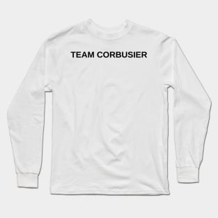 Team Corbusier Architecture Student Architecture Gift Long Sleeve T-Shirt